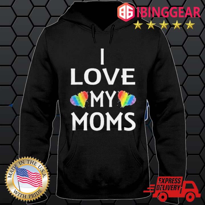 I Love My Moms Lesbian Mother’s Day Shirt Hoodie den