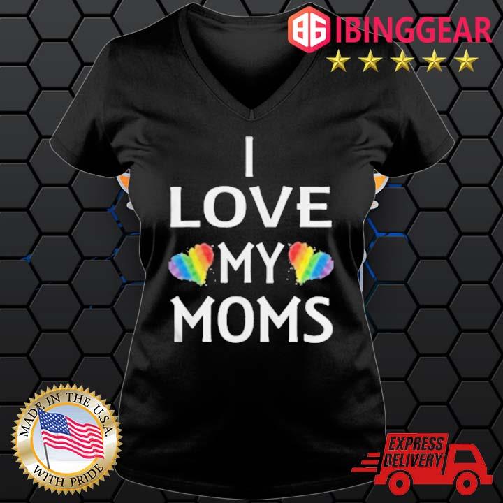 I Love My Moms Lesbian Mother’s Day Shirt Ladies den