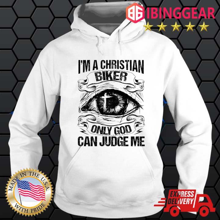 I'm A Christian Biker Only God Can Judge Me Eyes Shirt Hoodie trang