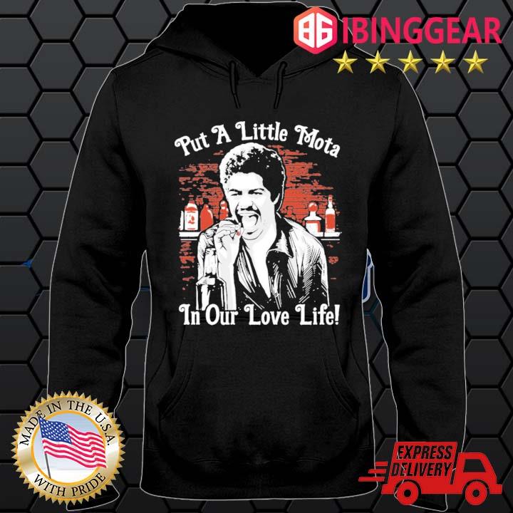 La Bamba put a little Mota in our love life Shirt Hoodie den