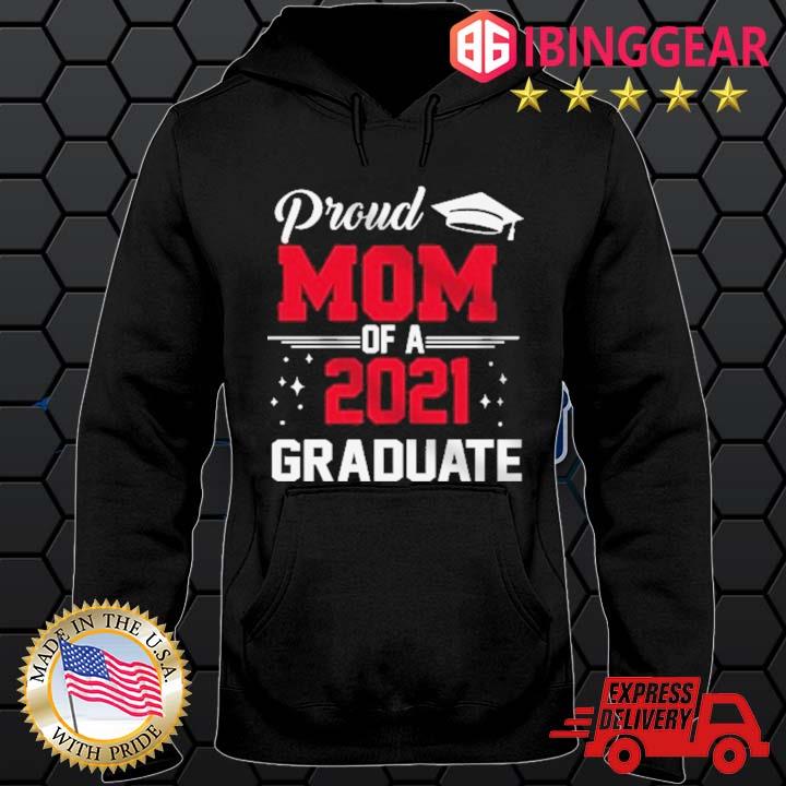 Proud Mom Of A 2021 Graduate Shirt Hoodie den