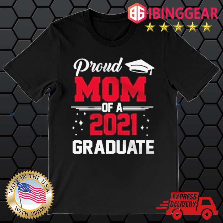 Proud Mom Of A 2021 Graduate Shirt