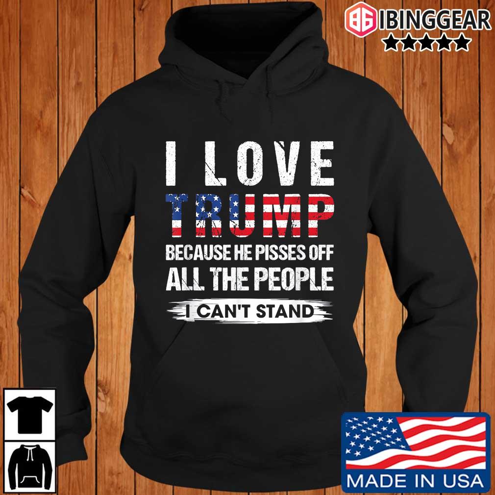 I Love Trump Because He Pisses Off USA American Flag Shirt Ibinggear hoodie den