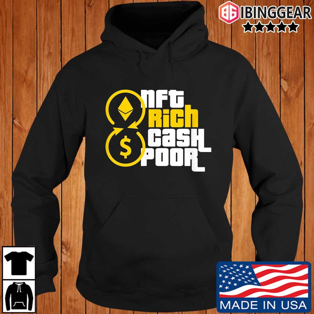 NFT Rich Cash Poor Crypto Degen Shirt Ibinggear hoodie den