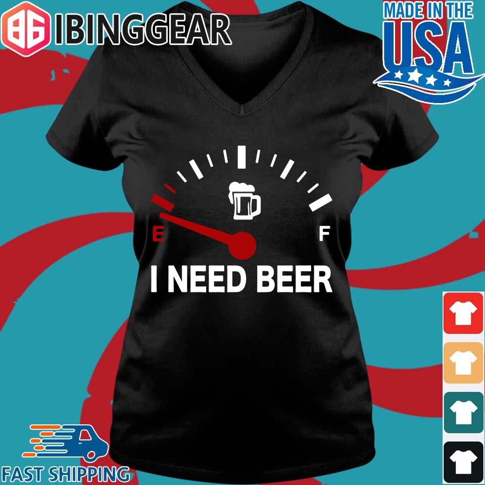 i need beer shirt