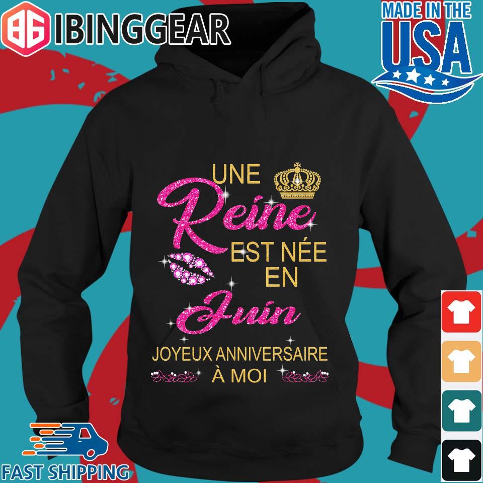 Une Reine Est Nee En Juin Joyeux Anniversaire A Moi Shirt Sweater Hoodie And Long Sleeved Ladies Tank Top